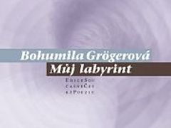 Bohumila Grögerová: Můj labyrint.
