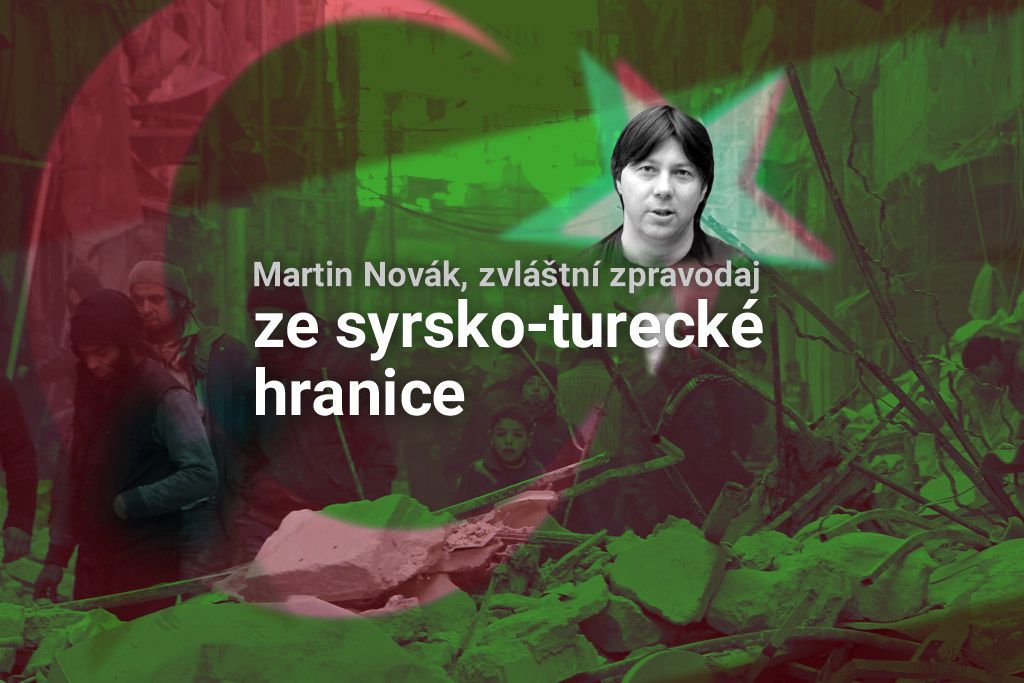Martin Novák, zvláštní zpravodaj ze syrsko-turecké hranice
