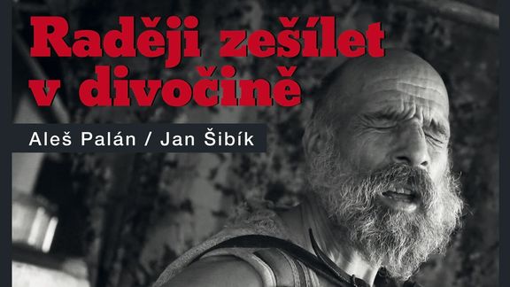 Raději zešílet v divočině