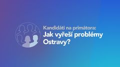 Kandidáti na primátora: Jak vyřeší problémy Ostravy