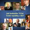 Jak hodnotíte 10 let České republiky v EU?
