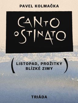 Pavel Kolmačka: Canto ostinato