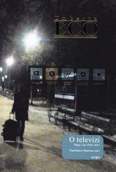 Obálka knihy O televizi, která je sborníkem textů Umberta Eca, jež věnoval mezi roky 1956 a 2015 svitu obrazovky.