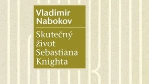 Vladimir Nabokov: Skutečný život Sebastiana Knighta