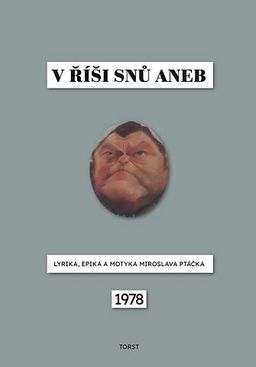 Miroslav Ptáček: V říši snů aneb Lyrika, epika a motyka Miroslava Ptáčka