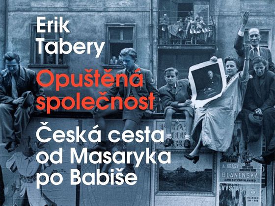 Erik Tabery: Opuštěná společnost Erik Tabery: Opuštěná společnost