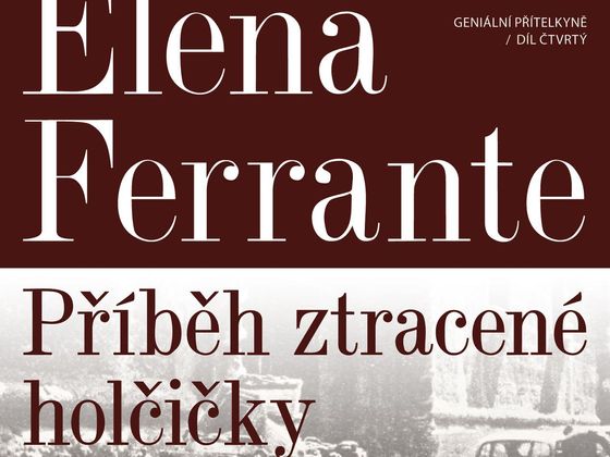 Elena Ferrante: Geniální přítelkyně 4 Elena Ferrante: Geniální přítelkyně 4 – Příběh ztracené holčičky