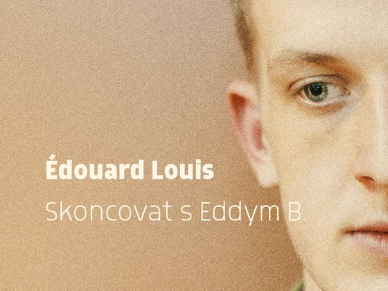 Édouard Louis: Skoncovat s Eddym B. Édouard Louis: Skoncovat s Eddym B.