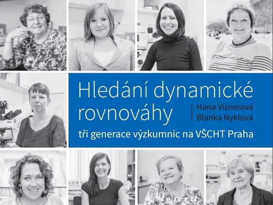 Hledání dynamické rovnováhy Hledání dynamické rovnováhy tři generace výzkumnic na VŠCHT Praha / Hana Víznerová Blanka Nyklová