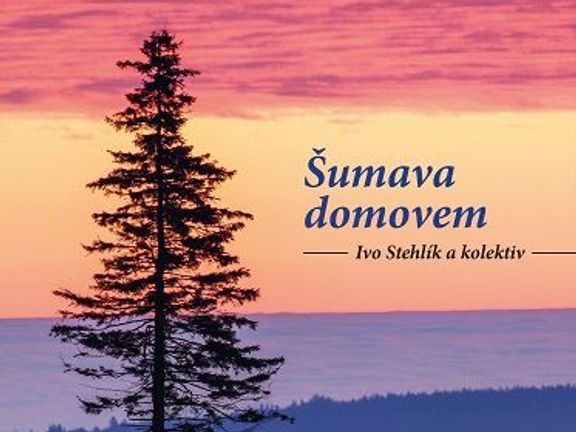 Ivo Stehlík a kolektiv: Šumava domovem