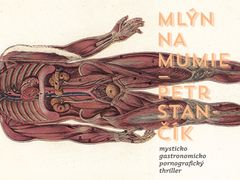 Petr Stančík: Mlýn na mumie.