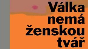Světlana Alexijevičová: Válka nemá ženskou tvář