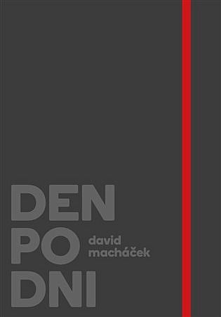 David Macháček: Den po dni (ukázky z knihy) | Foto: David Macháček