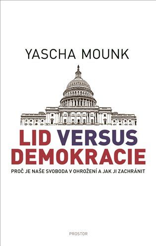 Lid versus demokracie. Obálka českého vydání knihy amerického politologa Yaschy Mounka | Foto: Nakladatelství Prostor