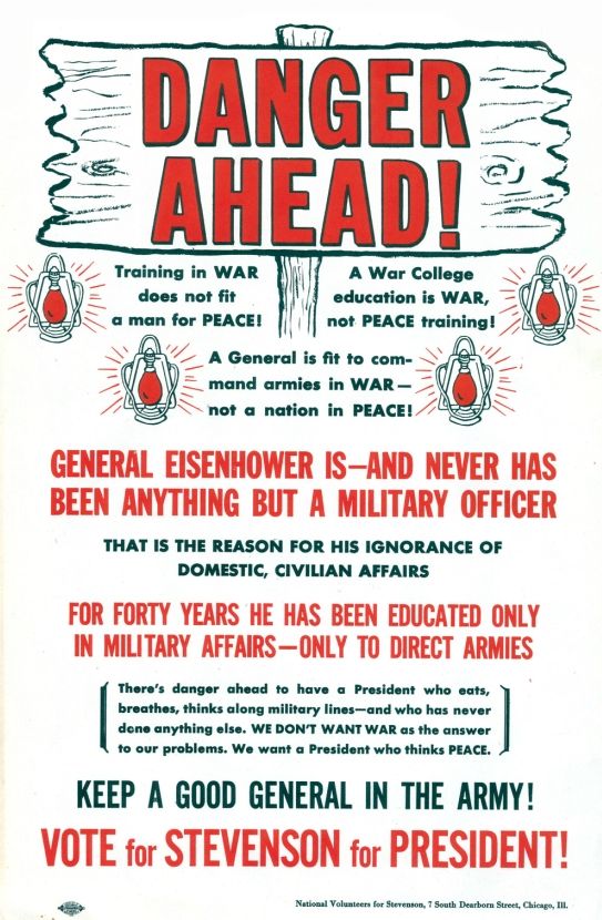 1952. I špatná reklama je reklama, chtělo by se říci. "Nebezpečí před námi! Generál Eisenhower nebyl nikdy ničím jiným než armádním důstojníkem," bil na poplach demokratický kandidát Adlai Stevenson II. Bez úspěchu. | Foto: Knihovna Kongresu USA