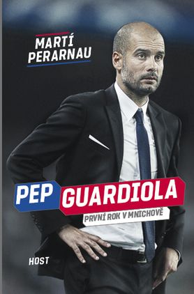 Pep Guardiola. První rok v Mnichově. Přebal knihy | Foto: Host