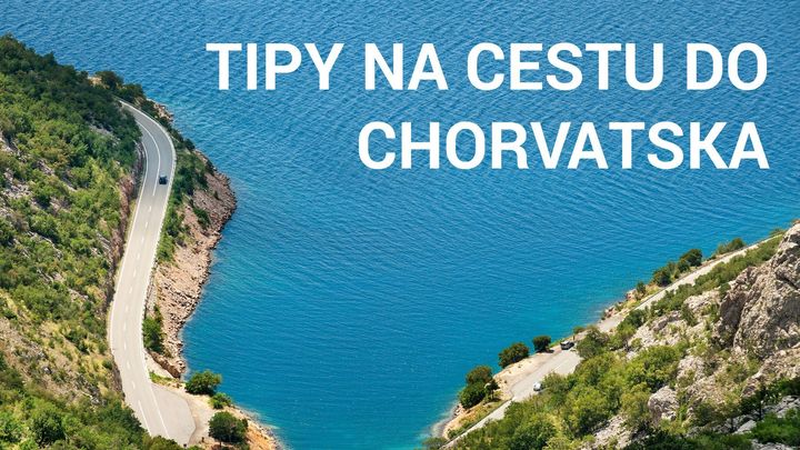 Chystáte se do Chorvatska? Víme, kudy jet a jak si užít cestu