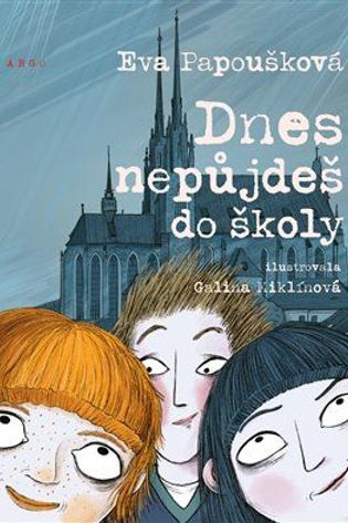 Dnes nepůjdeš do školy - Eva Papoušková