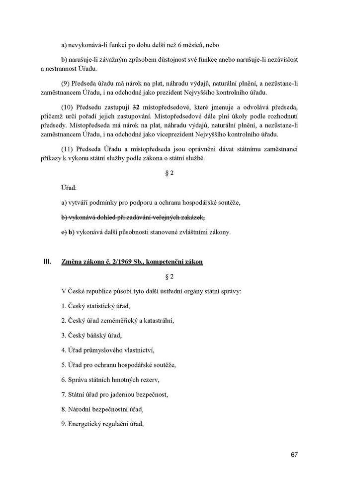 Vznik nového Úřadu pro dozor na zadáváním veřejných zakázek se má odrazit také v několik navazujících zákonech, třeba o veřejných zakázkách nebo střetu zájmů.