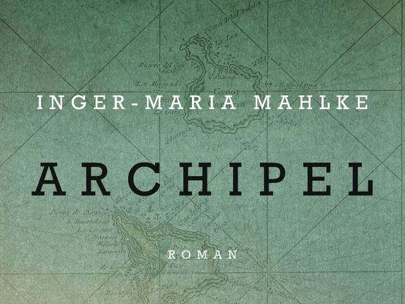 Inger-Maria Mahlkeová: Archipel