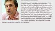 Uplynul rok od policejního zásahu na Úřadu vlády. Ptali jsme se, jak byste v tomto případě zhodnotili práci policistů a státních zástupců?