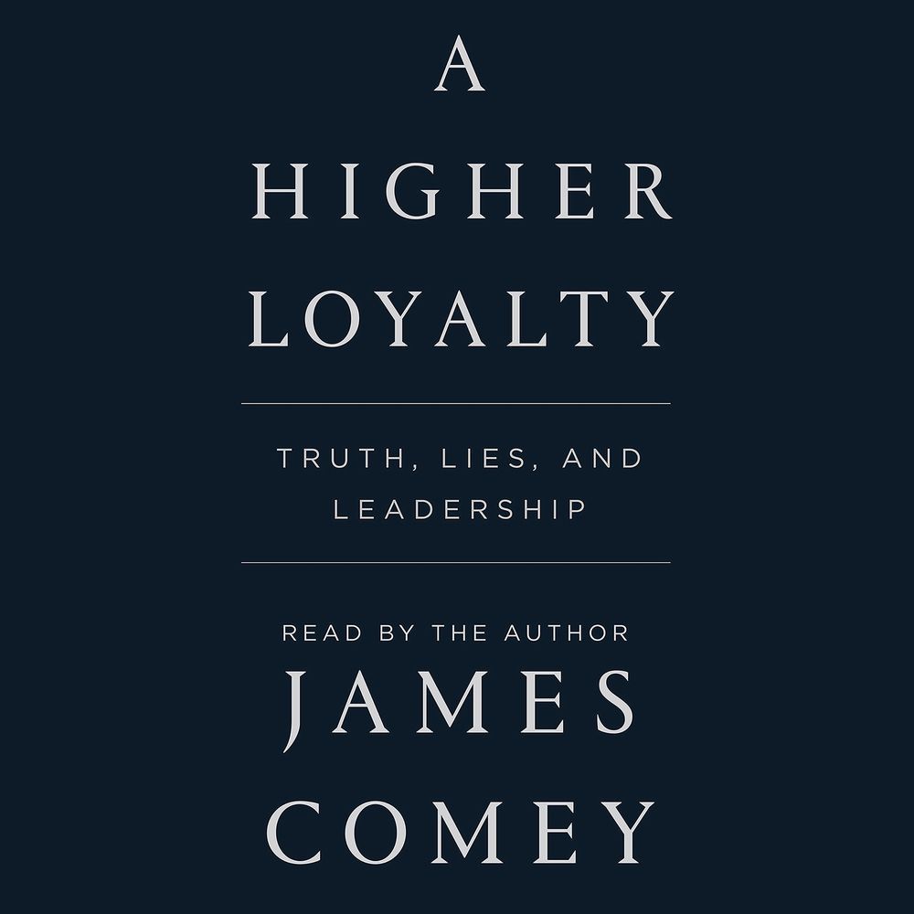 James Comey: A Higher Loyalty, Truth, Lies, and Leadership (2020)
