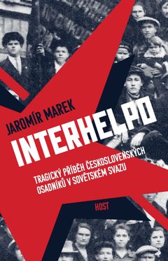 Obal knihy Interhelpo – Tragický příběh československých osadník v Sovětském svazu.