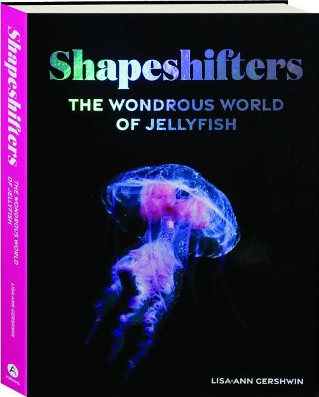 Shapeshifters: The Wondrous World of Jellyfish