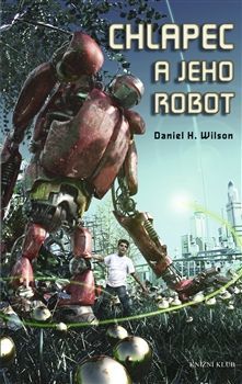 Daniel H. Wilson - Chlapec a jeho robot
