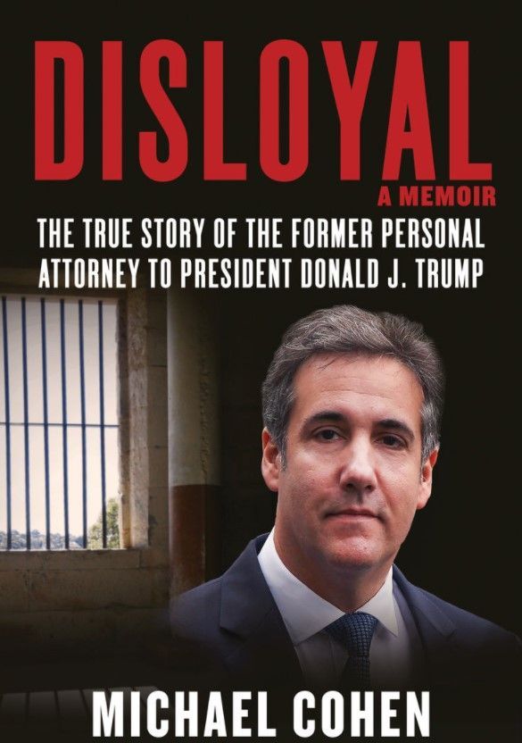 Michael Cohen: Disloyal: A Memoir The True Story of the Former Personal Attorney to President Donald J. Trump (2020)
