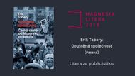 Kniha roku – Erik Tabery: Opuštěná společnost (Paseka). Šéfredaktor týdeníku Respekt se pokusil popsat nebezpečí, v nichž se česká demokracie ocitla s nástupem populismu.