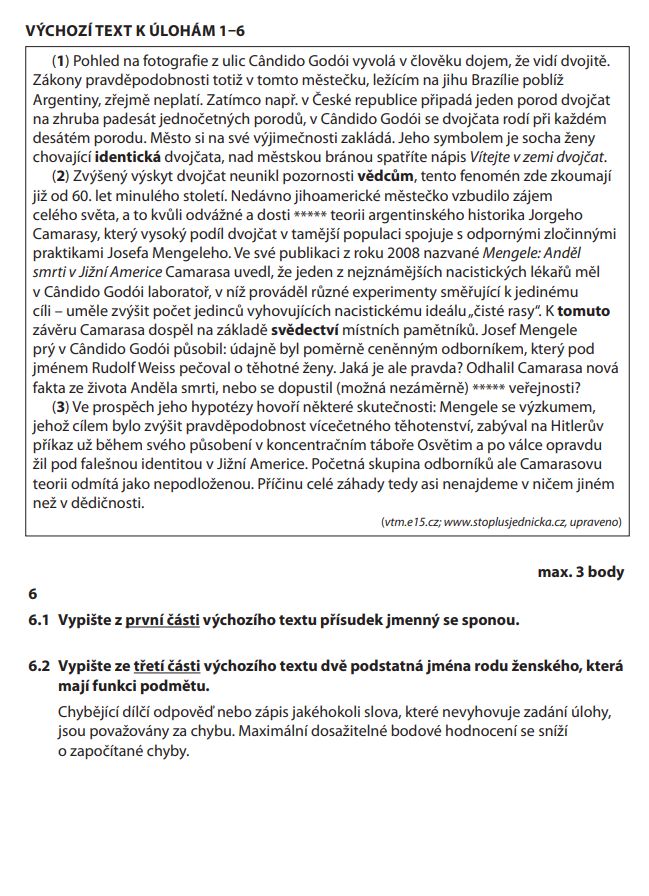 Správná odpověď na otázku 6.1 zní "je symbolem". Na otázku 6.2 jsou pak správnou odpovědí slova "skutečnosti" a "skupina". Právě se díváte na nejtěžší otázku v testu z českého jazyka. Na první její část správně odpovědělo jen 19,3 procenta maturantů. | Foto: Cermat