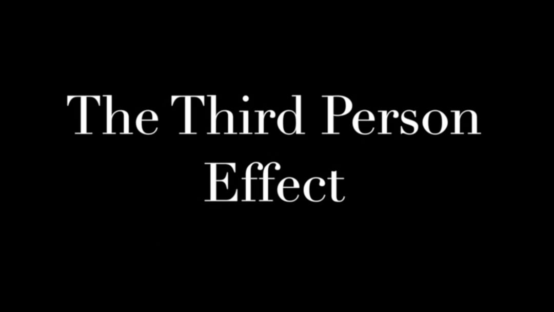 Mass Media: Third Person Effect