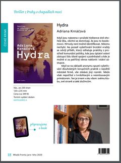První zmínka o novém románu Adriany Krnáčové se objevila v edičním plánu nakladatelství Mladá fronta. Román má vyjít v dubnu 2020, nakonec se ale bude jmenovat Hybris.