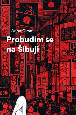 Anna Cima - Probudím se na Šibuji