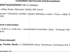 Kopie záznamu z valné hromady z roku 2011 dokazuje, že se na ní Vratislav Mynář prokázal dvaceti akciemi společnosti Credit Management a.s.