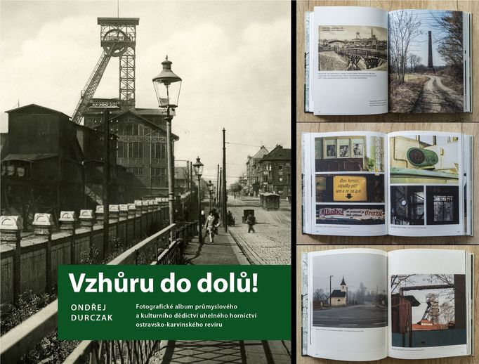 Obálka a ukázky z knihy Ondřeje Durczaka „Vzhůru do dolů! - Fotografické album průmyslového a kulturního dědictví uhelného hornictví ostravsko-karvinského revíru“.