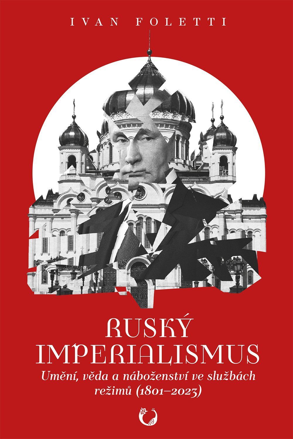 Ivan Foletti: Ruský imperialismus