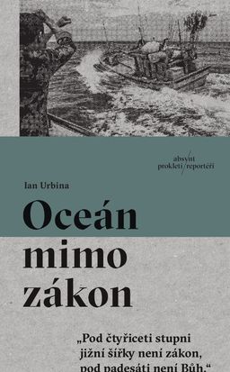 Ian Urbina: Oceán mimo zákon