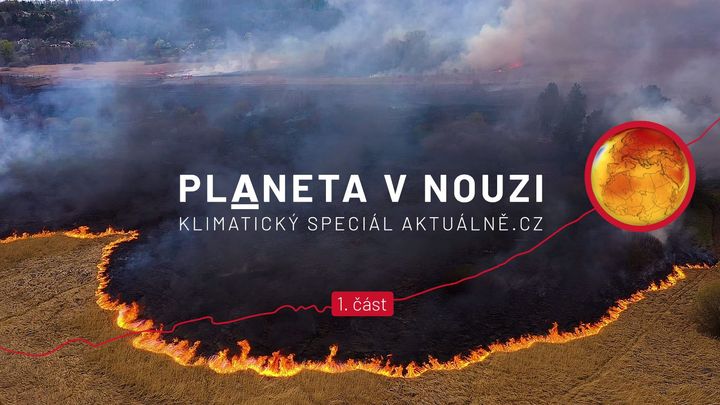 Planetu ničíme jako nikdy předtím. Startujeme velký speciál o klimatických změnách
