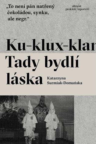 Katarzyna Surmiak-Domańska - Ku-Klux-Klan. Tady bydlí láska