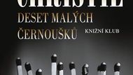 Agatha Christie - Deset malých černoušků:

Taková reality show z roku 1939, v níž se u jednoho stolu sejde několik skrytých vrahů. Jeden zabíjel z nedbalosti, jiný z nedostatku vlastní odvahy, další z vypočítavosti... V duchu písničky Deset malých černoušků pak u slavnostní večeře umírá jeden vrah za druhým.