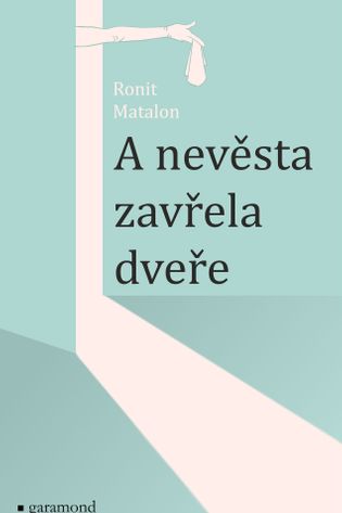 Ronit Matalonová - A nevěsta zavřela dveře