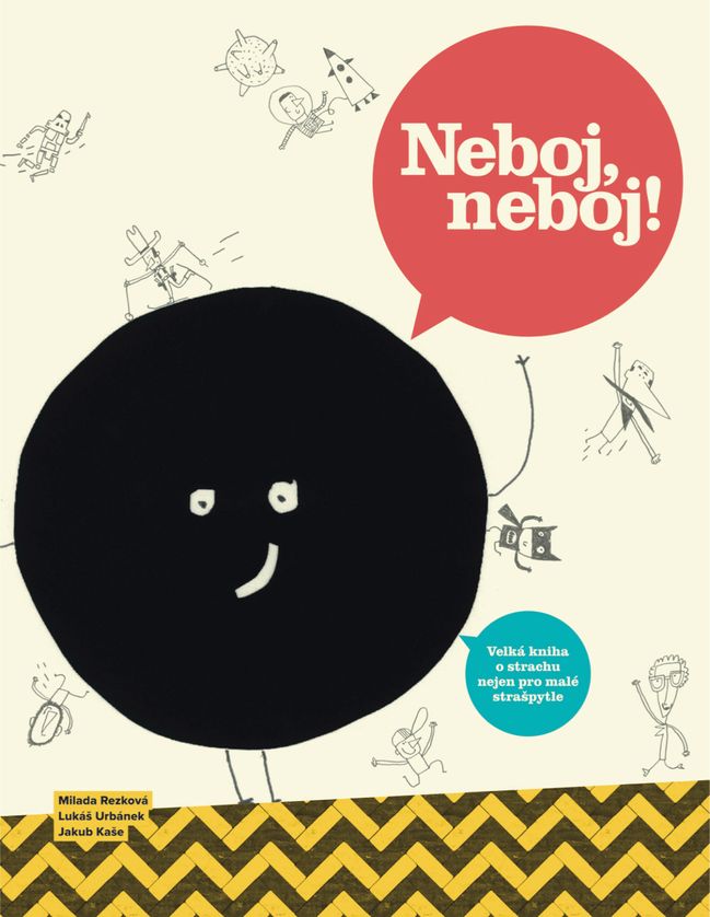 Neboj, neboj! Velká kniha o strachu nejen pro malé strašpytle