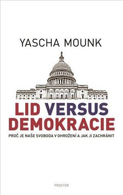 Lid versus demokracie. Obálka českého vydání knihy amerického politologa Yaschy Mounka