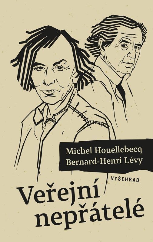 Michel Houellebecq a Bernard-Henri Lévy: Veřejní nepřátelé