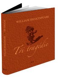 William Shakespeare - Tři tragérie