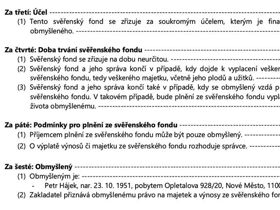 Takto je v zakladatelské listině svěřenského fondu Petr Hájek uvedený jako obmyšlený, tedy příjemce vloženého majetku.