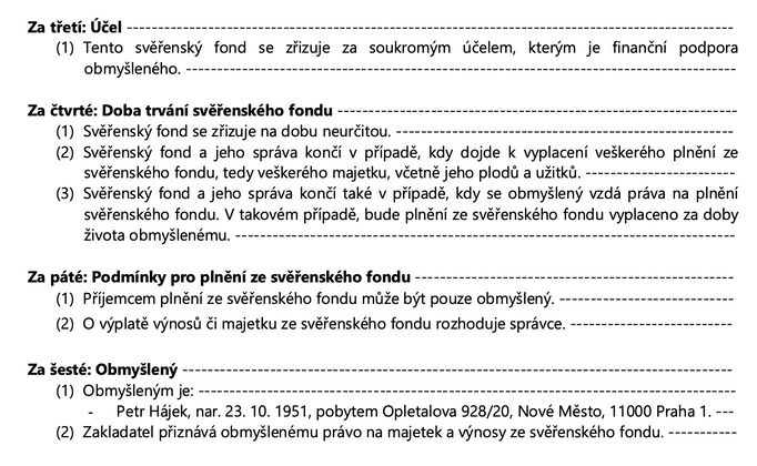 Takto je v zakladatelské listině svěřenského fondu Petr Hájek uvedený jako obmyšlený, tedy příjemce vloženého majetku.