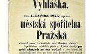 Svou činnost Spořitelna česká, jak se jí začalo říkat, zahájila 12. února 1825, v den narozenin císaře pána Františka I. Ten sám přispěl částkou 2000 zlatých do základního fondu spořitelny, který činil 12 tisíc zlatých a zaručoval, že střadatelé nepřijdou o peníze. V roce 1830 činila výše vkladů už 1 573 000 zlatých, o deset let později dokonce 8 milionů. V květnu 1875 vznikla na podmět pražské městské rady nová instituce, a to Městská spořitelna pražská.